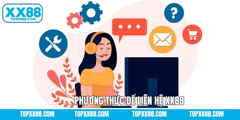 Những hình thức liên hệ XX88 được hỗ trợ